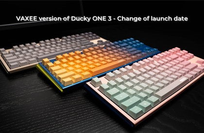 VAXEE version of Ducky ONE 3 - Change of launch date