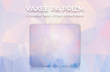 VAXEE PA “PRIZM” Creator “Seo Jihan” Interview