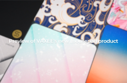 Preview of VAXEE's new mousepad product